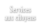 Services aux citoyens